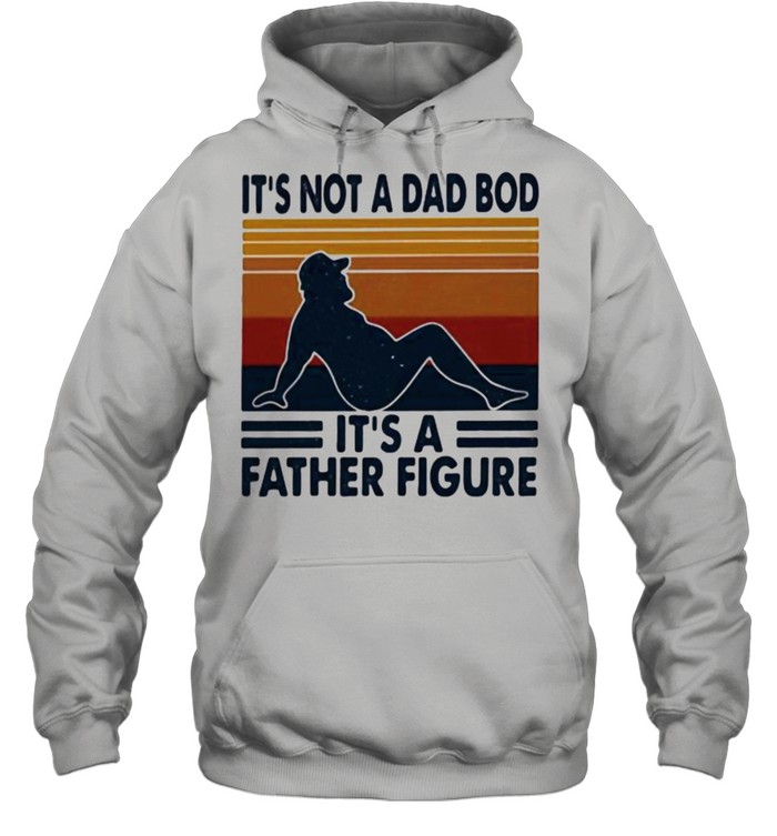 It’s Not A Dad Bod It’s A Father Figure Vintage Unisex Hoodie