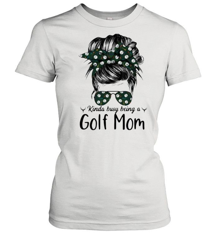 Kinda Busy Being A Golf Mom Classic Women's T-shirt