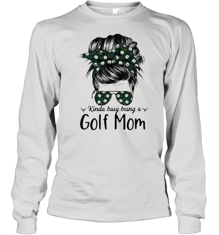 Kinda Busy Being A Golf Mom Long Sleeved T-shirt