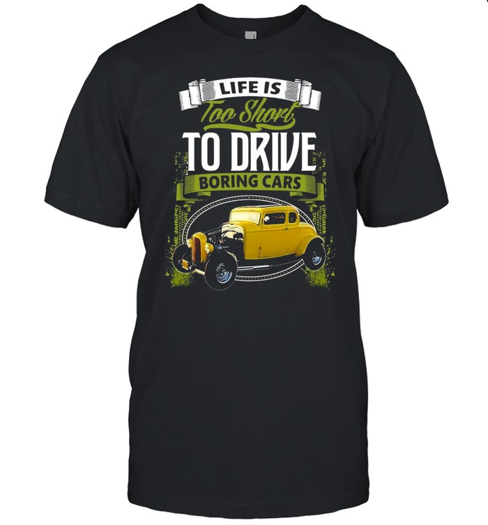 Life Is Too Short To Drive Boring Cars T-shirt Classic Men's T-shirt