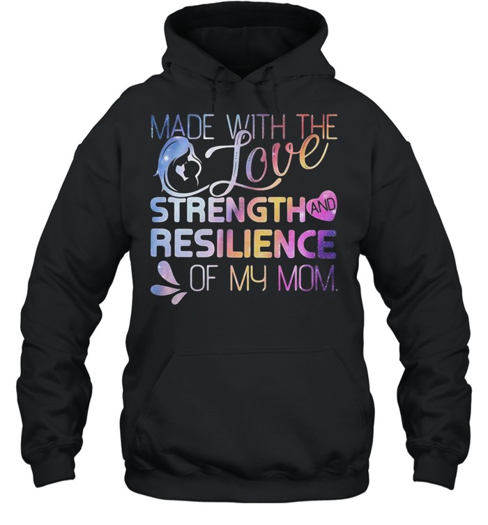 Made with the Love, Strength, and Resilience of My Mom Unisex Hoodie