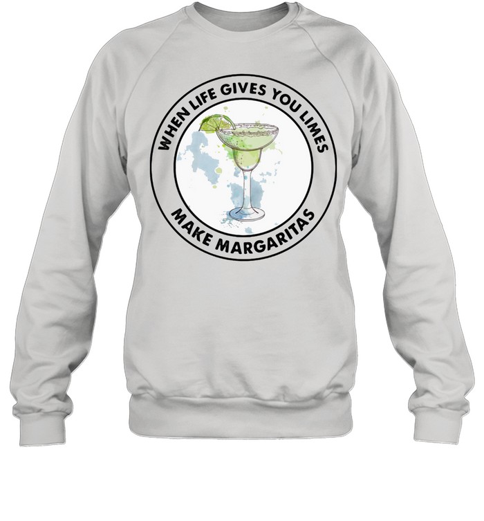 Mexican Tequila When Life Gives You Limes Make Margaritas Unisex Sweatshirt