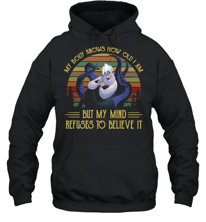 My Body Knows How Old I Am But My Mind Refuses To Believe It Vintage T-shirt Unisex Hoodie