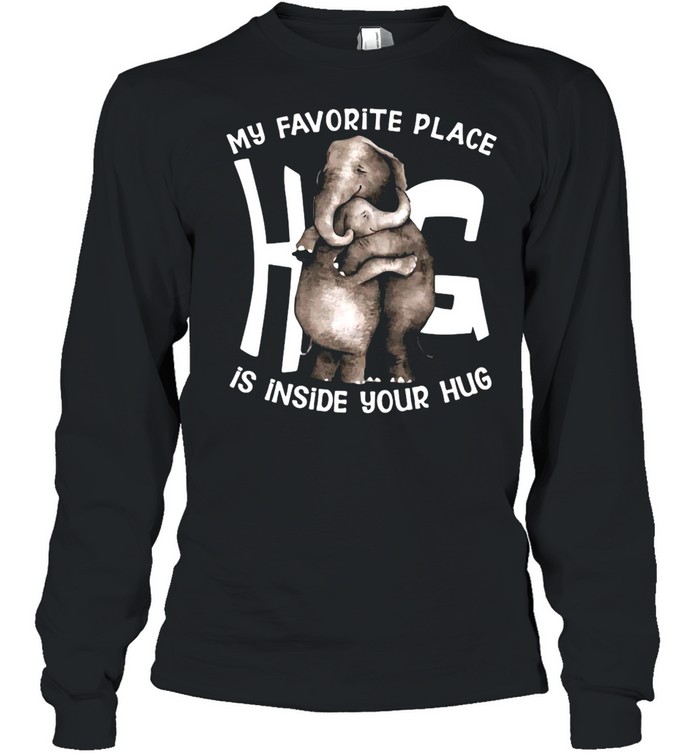 My Favorite Place Is Inside Your Hug T-shirt Long Sleeved T-shirt