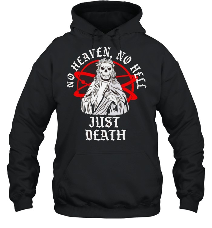 Neither Heaven Nor Hell Just Death Skull Unisex Hoodie