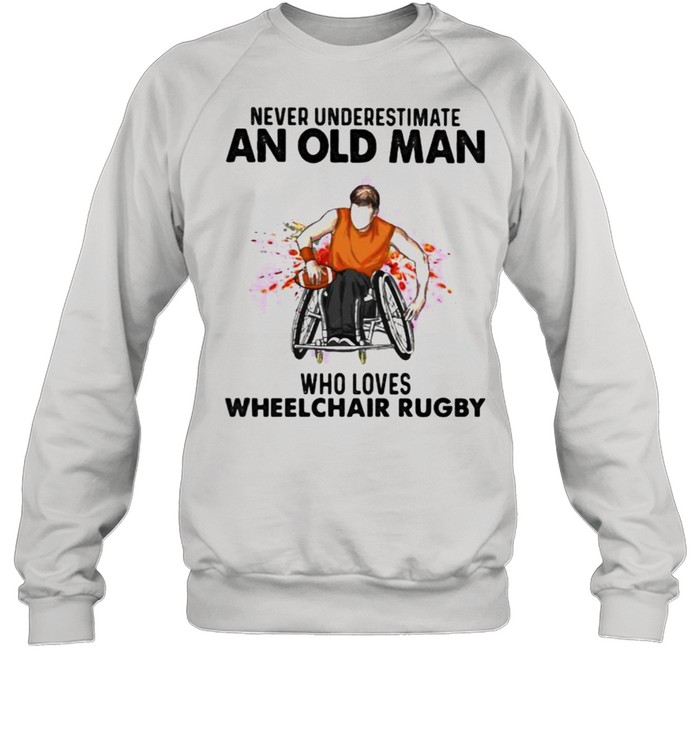 Never Underestimate An Old Man Who Loves Wheelchair Rugby Watercolor shirt Unisex Sweatshirt