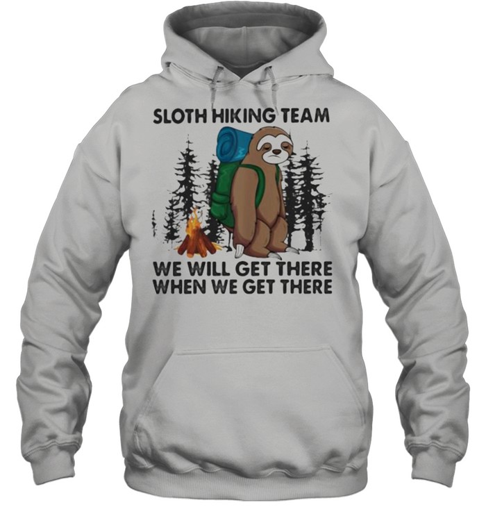 Sloth Hiking Team We Will Get There When We Get There Unisex Hoodie