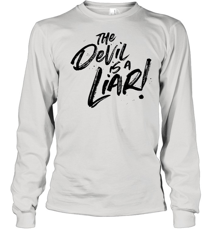 The Devil Is A Liar T-shirt Long Sleeved T-shirt