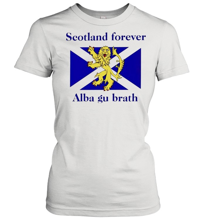 Scotland forever Alba gu brath shirt Classic Women's T-shirt