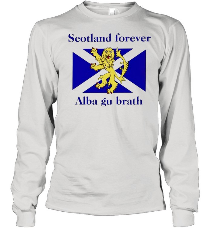 Scotland forever Alba gu brath shirt Long Sleeved T-shirt