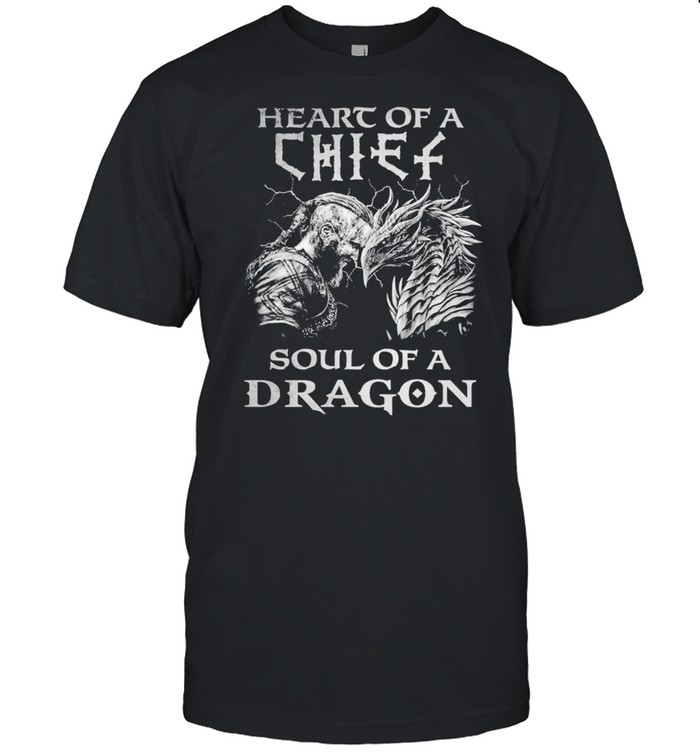 Ragnar Lodbrok Heart Of A Chief Soul Of A Dragon shirt