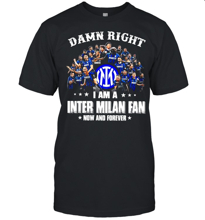 Damn Right I Am A Inter Milan Fan Now And Forever  Classic Men's T-shirt