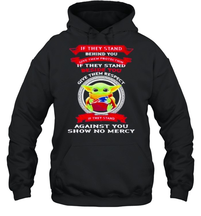 If They Stand Behind You Give Them Respect Against You Show No Mercy shirt Unisex Hoodie