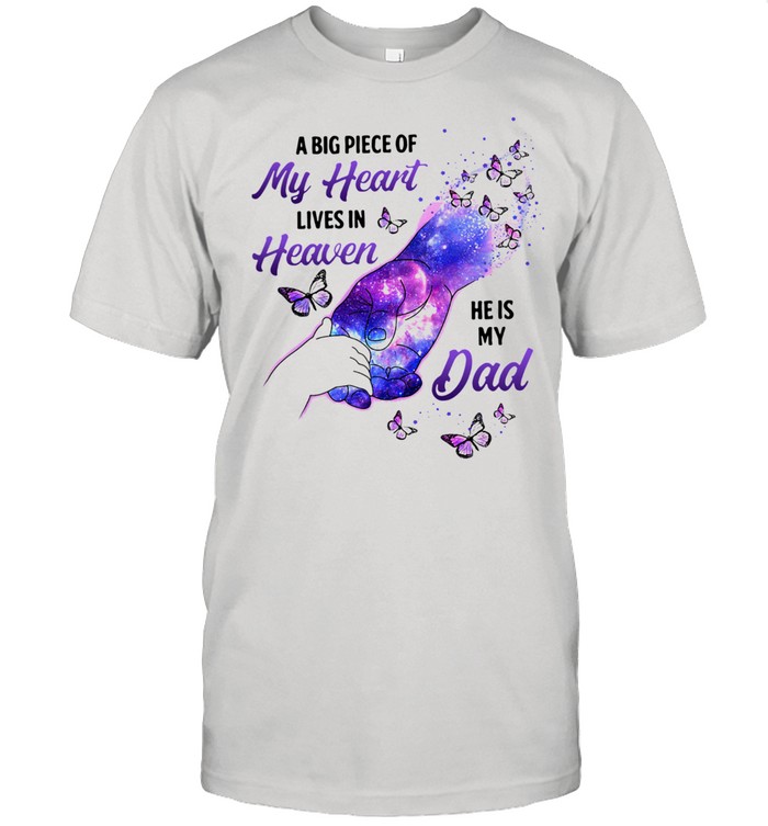 A Big Piece Of My Heart Lives In Heaven He Is My Dad Shirt