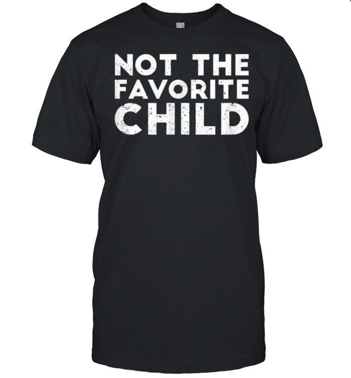 Not the Favorite Child Funny T- Classic Men's T-shirt