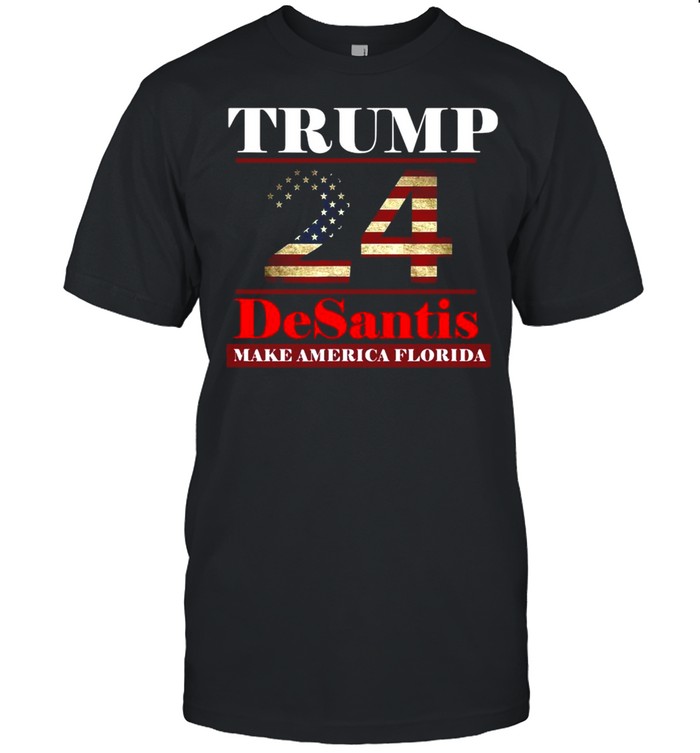 Trump Desantis Make America Florida 24 Shirt