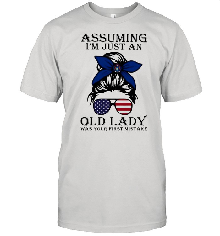 Assuming I’m Just An Old Lady War Your First Mistake Michigan Girl Amrican Flag  Classic Men's T-shirt