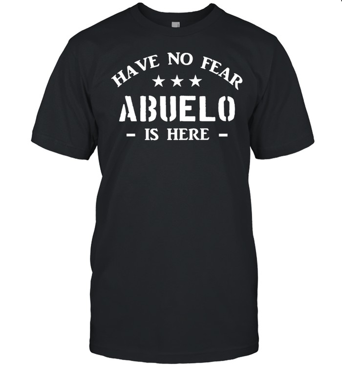 Have no fear abuelo is here shirt Classic Men's T-shirt