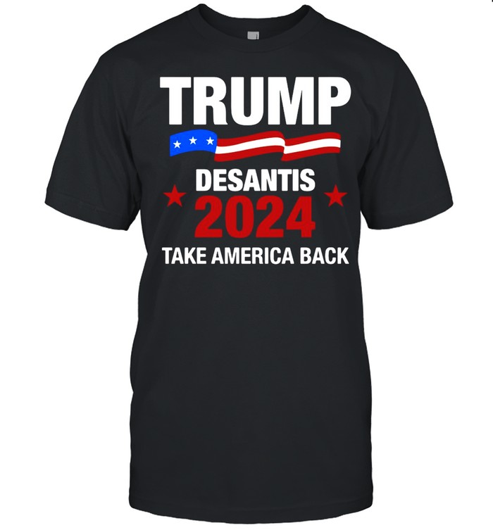 Trump Desantis 2024 Take America Back T-shirt