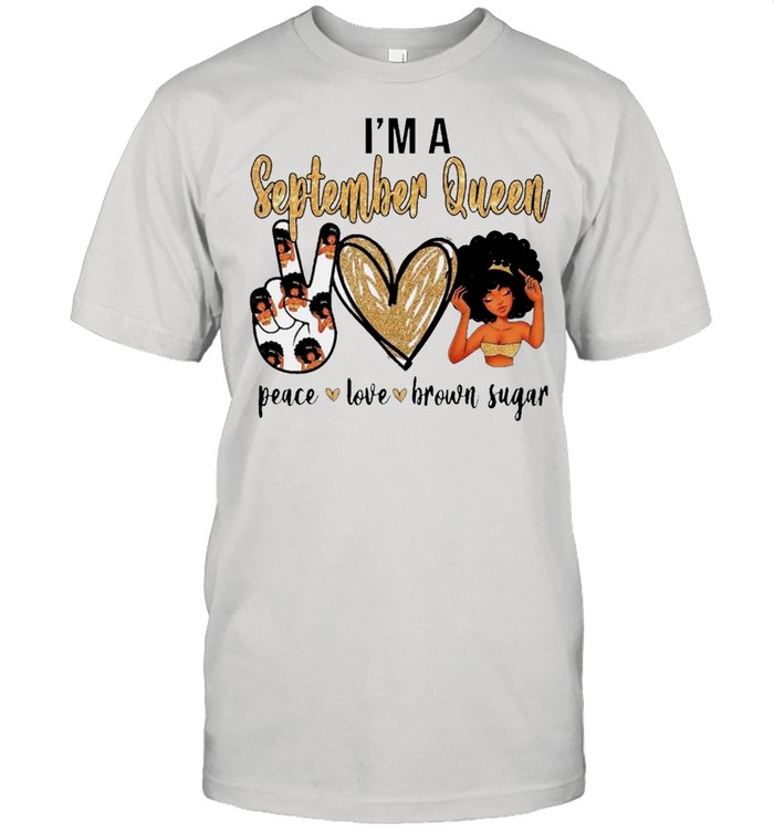 I’m A September Queen Peace Love Brown Sugar Black Woman shirt Classic Men's T-shirt