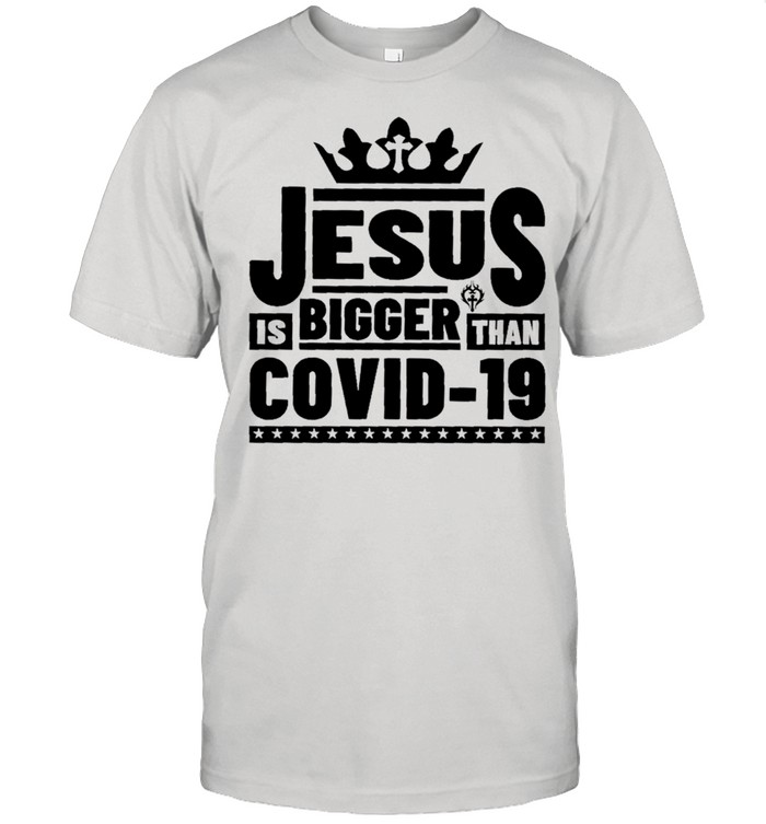 Jesus Is Bigger Than Covid-19 shirt Classic Men's T-shirt