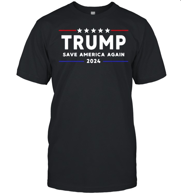 Trump 2024 Save America Tee Shirt Save America Again Trump shirt