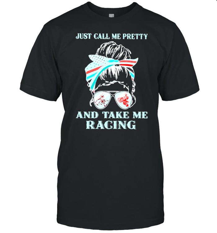 Just Call Me Pretty And Take Me Racing ATV Shirt