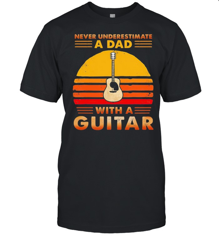 Never underestimate a dad with a Guitar vintage shirt