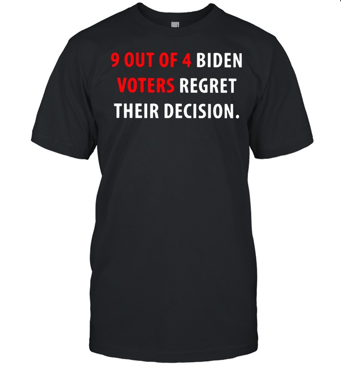 9 out of 4 Biden voters regret their decision shirt Classic Men's T-shirt