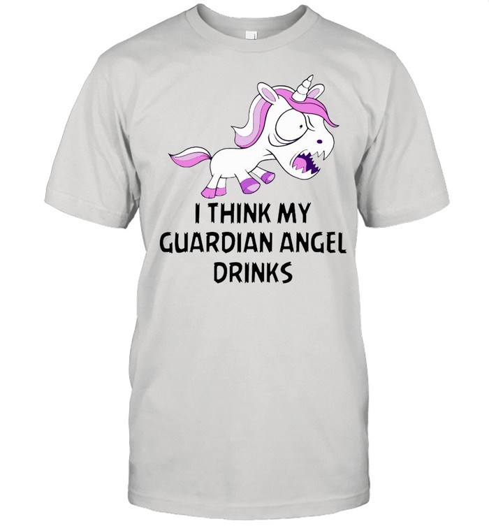 I think my guardian angel drinks shirt