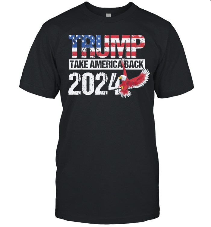 Trump 2024 flag take America Back Trump 2024 shirt