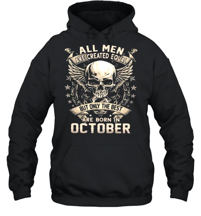 All Men Are Created Equal But Only The Best Are Born IN October Skull  Unisex Hoodie