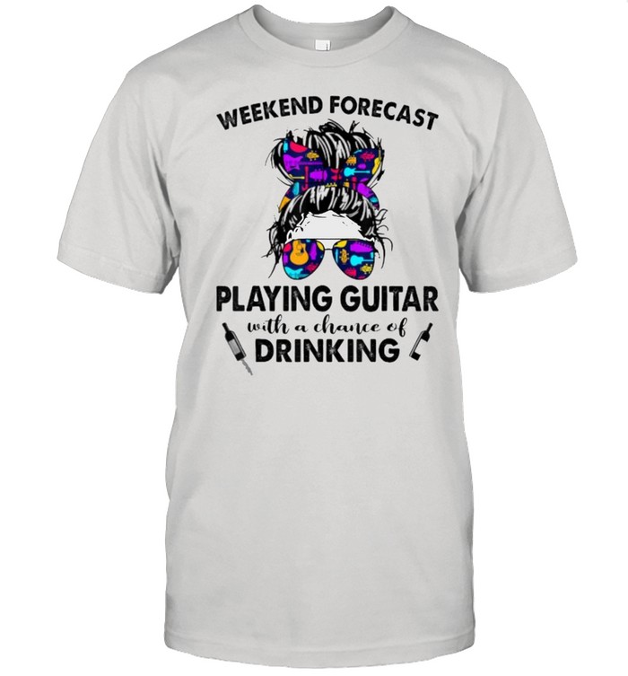 Weekend Forecast Playing Guitar With A Chance Of Drinking T-Shirt