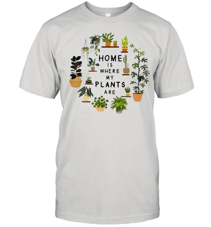 Gardening Home Is Where My Plants Are T-shirt Classic Men's T-shirt