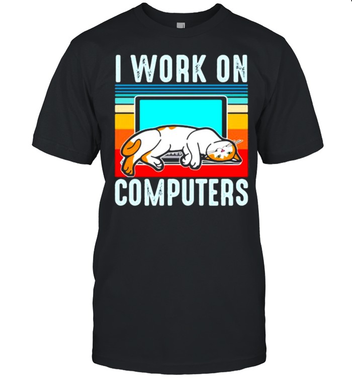 I work on computers Cat Vintage Shirt