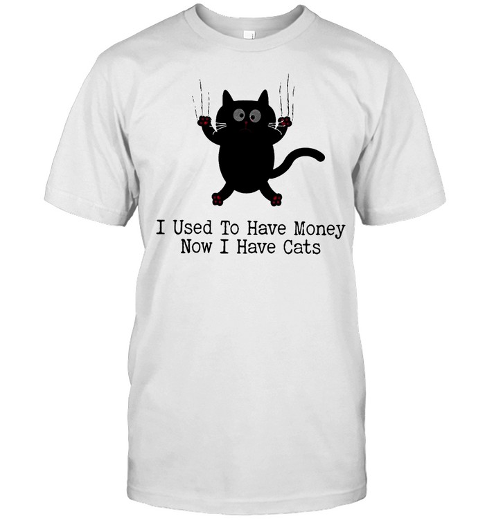 Black Cat I Used To Have Money Now I Have Cats Shirt