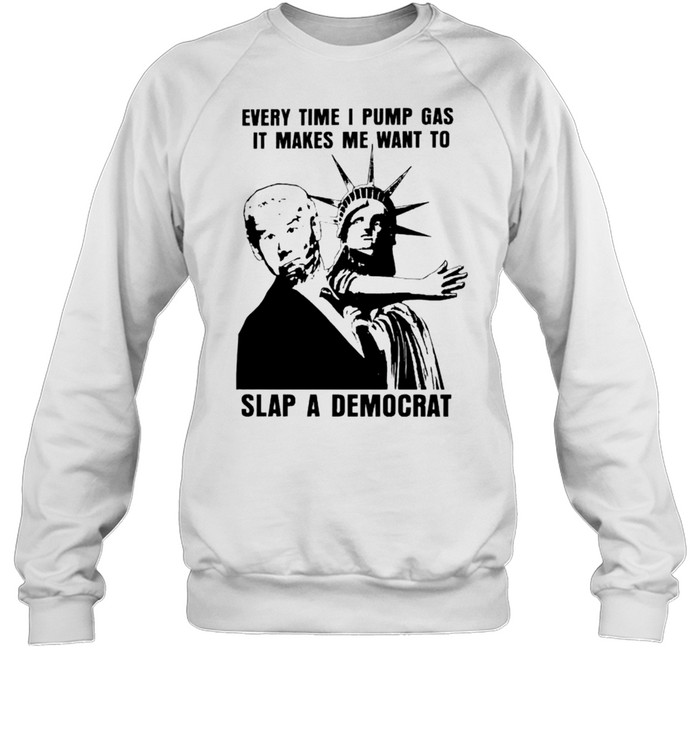Liberty slap Biden every time I pump gas it makes me want to slap a Democrat shirt Unisex Sweatshirt