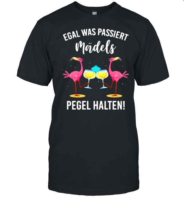 Flamingo Egal Was Passiert Mädels Pegel Halten T-shirt Classic Men's T-shirt