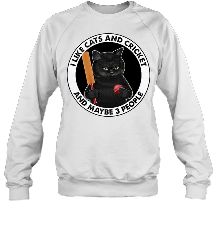 I like cats and cricket and maybe 3 people shirt Unisex Sweatshirt