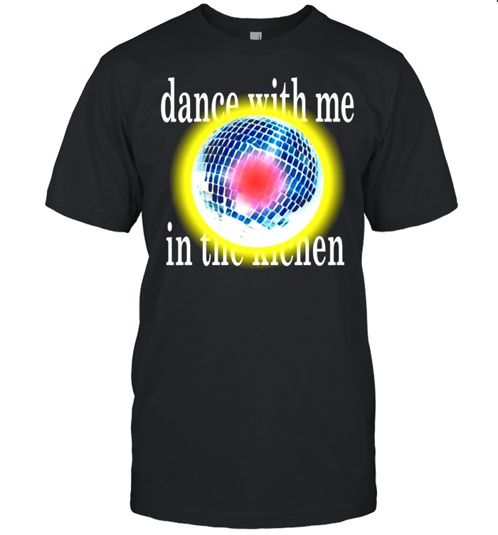 Dance With Me In The Kitchen Lany Disco T-shirt