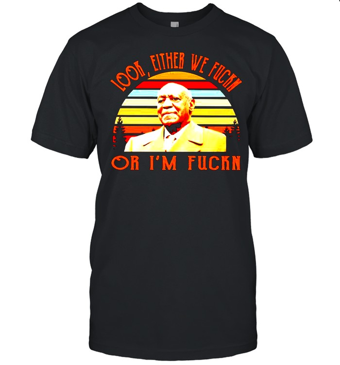 Bill Cosby look either we fuck or I’m fuck vintage shirt Classic Men's T-shirt