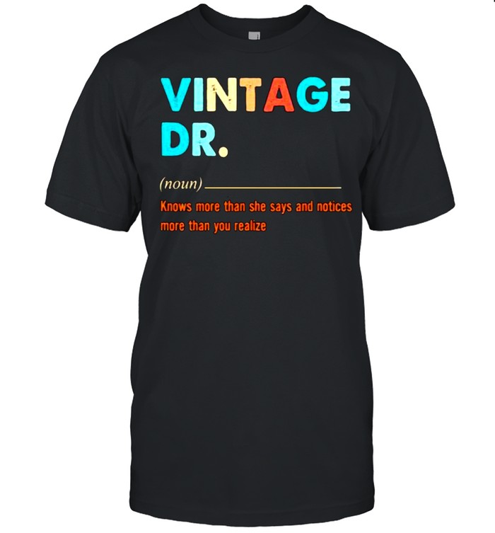 Definition Dr knows more than he says and notices more than you realize vintage shirt Classic Men's T-shirt