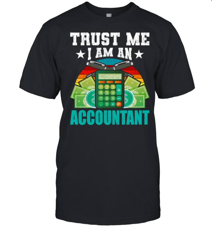 Im An Accountant Cpa Accounting Accountants shirt