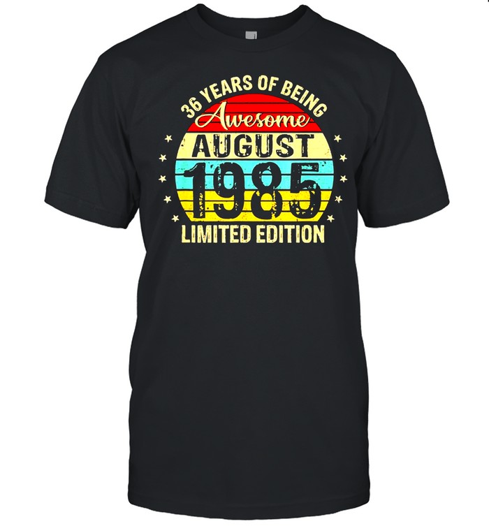36th birthday 36 years old awesome since august 1985 us 2021 shirt Classic Men's T-shirt