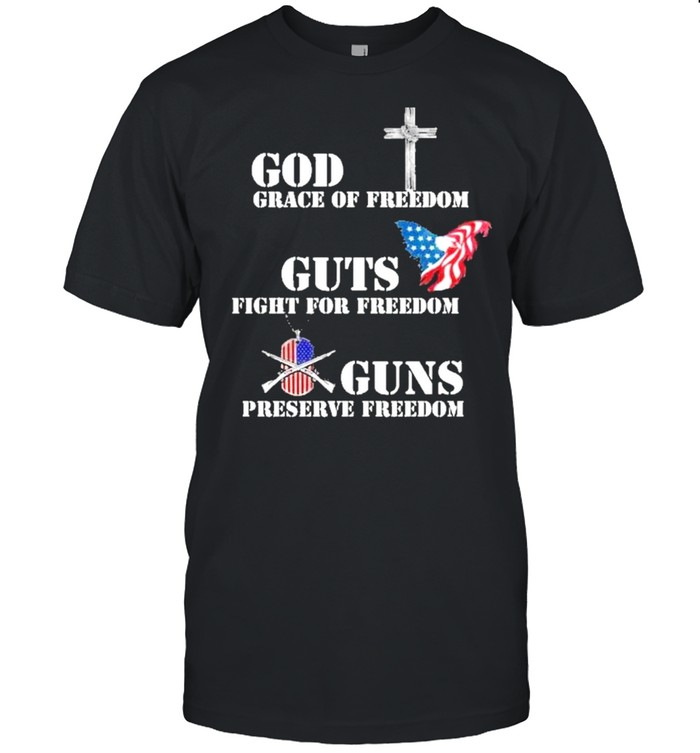 God grace of freedom huts fight for freedom guns preserve freedom shirt