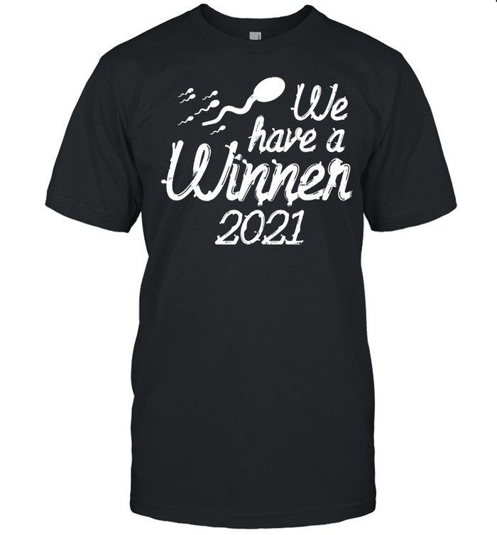 Mens We Have A Winner 2021 Pregnancy Announcement Dad shirt