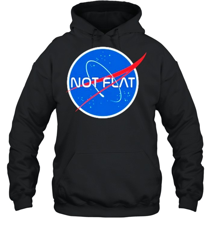 Not flat earth Nasa shirt Unisex Hoodie