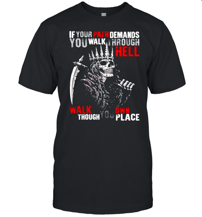 Viking if your path demands you walk through hell walk as though shirt