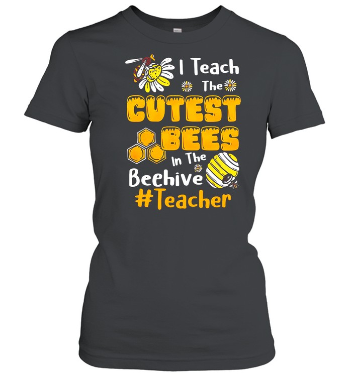 Sunflower I Teach The Cutest Bees In The Beehive Teacher T-shirt Classic Women's T-shirt