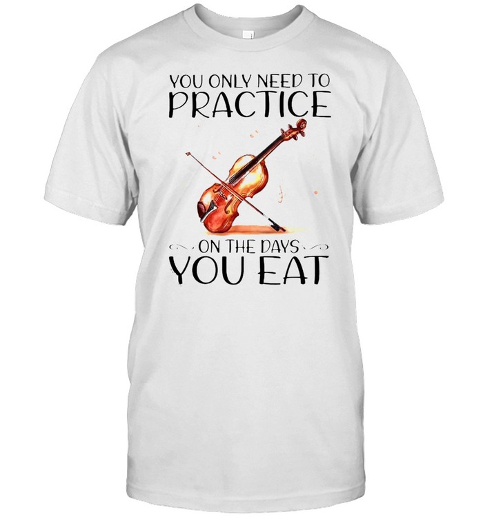 Violin you only need to practice on the days you eat shirt Classic Men's T-shirt
